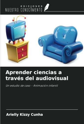 Aprender ciencias a través del audiovisual: Un estudio de caso - Animación infantil von Ediciones Nuestro Conocimiento