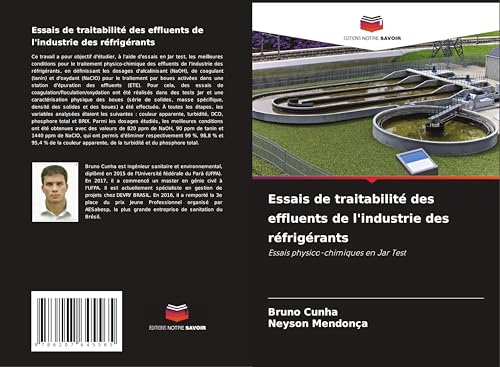 Essais de traitabilité des effluents de l'industrie des réfrigérants: Essais physico-chimiques en Jar Test von Editions Notre Savoir