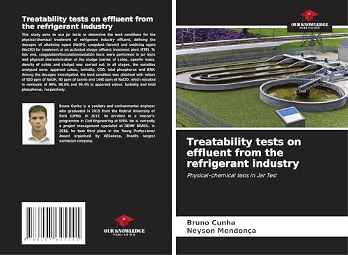 Treatability tests on effluent from the refrigerant industry: Physical-chemical tests in Jar Test von Our Knowledge Publishing