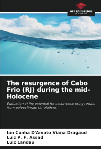 The resurgence of Cabo Frio (RJ) during the mid-Holocene: Evaluation of the potential for occurrence using results from paleoclimate simulations von Our Knowledge Publishing