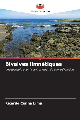 Bivalves limnétiques: Une stratégie pour la conservation du genre Diplodon von Editions Notre Savoir