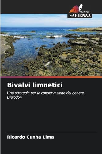 Bivalvi limnetici: Una strategia per la conservazione del genere Diplodon von Edizioni Sapienza