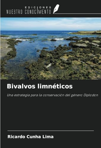 Bivalvos limnéticos: Una estrategia para la conservación del género Diplodon von Ediciones Nuestro Conocimiento