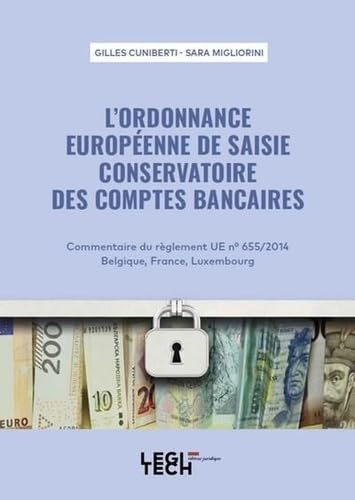 L'ordonnance européenne de saisie conservatoire des comptes bancaires: Commentaire du règlement UE n° 655/2014 Belgique, France, Luxembourg L'ordonnance européenne de saisie conservatoire des comptes bancaires: Commentaire du règlement UE n° 655/2014 Belgique, France, Luxembourg von LEGITECH