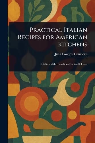 Practical Italian Recipes for American Kitchens von Anson Street Press