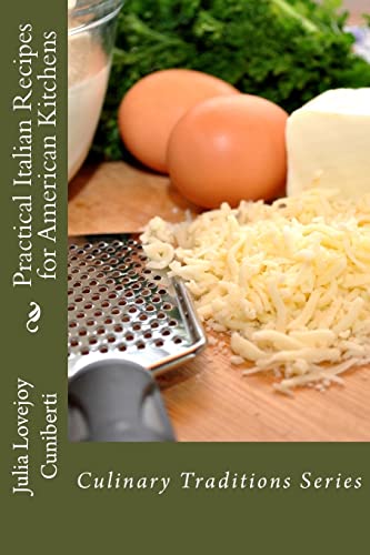 Practical Italian Recipes for American Kitchens: Culinary Traditions Series (Culnary Traditions Series, Band 1) von CREATESPACE