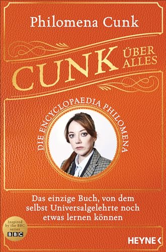 Cunk über alles – Die Encyclopaedia Philomena: Das einzige Buch, von dem selbst Universalgelehrte noch etwas lernen können Cunk über alles – Die Encyclopaedia Philomena: Das einzige Buch, von dem selbst Universalgelehrte noch etwas lernen können