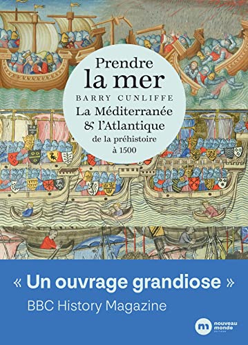 Prendre la mer: La Méditerranée et l Atlantique de la préhistoire à 1500 von NOUVEAU MONDE