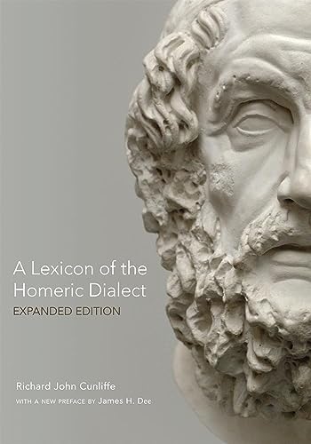A Lexicon of the Homeric Dialect: Expanded Edition A Lexicon of the Homeric Dialect: Expanded Edition von University of Oklahoma Press