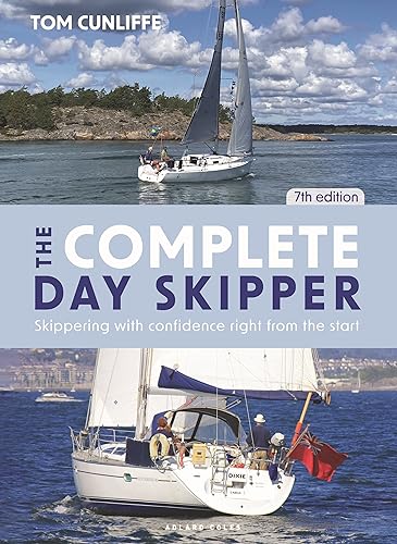 The Complete Day Skipper 7th edition: Skippering with Confidence Right from the Start von Adlard Coles