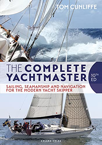 The Complete Yachtmaster: Sailing, Seamanship and Navigation for the Modern Yacht Skipper 10th edition von Adlard Coles