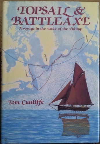 Topsail and Battleaxe: A Voyage in the Wake of the Vikings