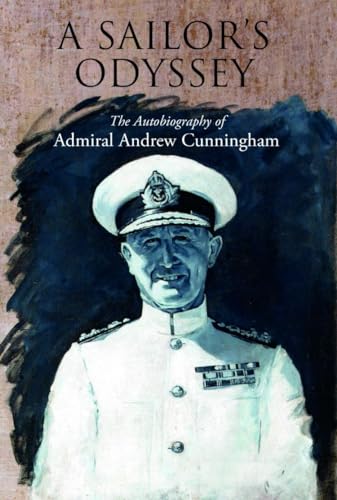 A Sailor's Odyssey: The Autobiography of Admiral Andrew Cunningham