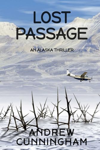 Lost Passage: An Alaska Thriller (The Alaska Thrillers Series, Band 4) von Independently published