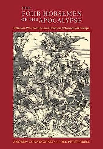 The Four Horsemen of the Apocalypse: Religion, War, Famine and Death in Reformation Europe von Cambridge University Press