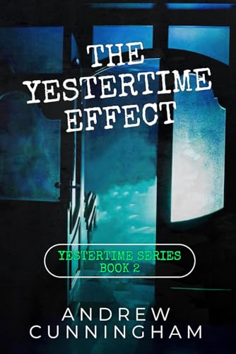 The Yestertime Effect: A Novel of Time Travel (Yestertime Series, Band 2) von Independently published