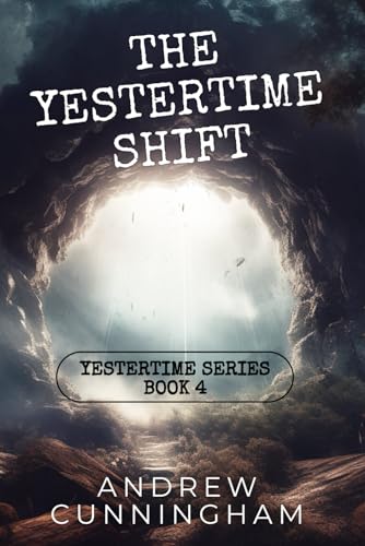 The Yestertime Shift: A Novel of Time Travel (Yestertime Series, Band 4)