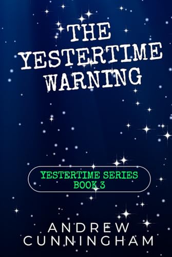 The Yestertime Warning: A Novel of Time Travel (Yestertime Series, Band 3) von Independently published