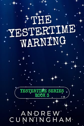 The Yestertime Warning: A Novel of Time Travel (Yestertime Series, Band 3) von Independently published