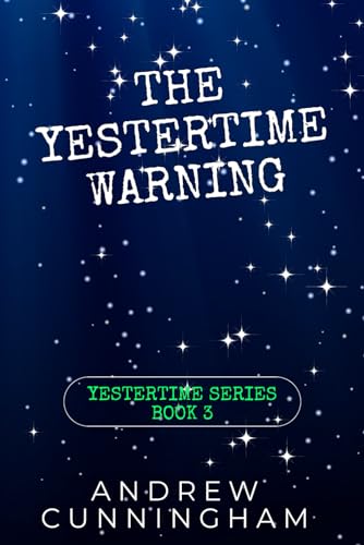 The Yestertime Warning: A Novel of Time Travel (Yestertime Series, Band 3)