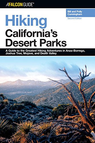 Falconguide Hiking California's Desert Parks: A Guide to the Greatest Hiking Adventures in Anza-Borrego, Joshua Tree, Mojave, and Death Valley (Falconguides Regional Hiking Series)