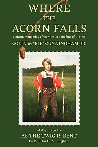 Where the Acorn Falls: a mental wandering of growing up a product of the 1950s von Torchflame Books
