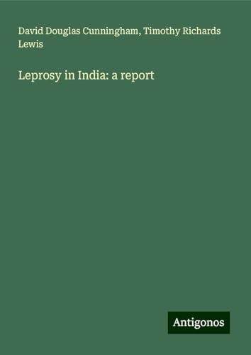Leprosy in India: a report von Antigonos Verlag