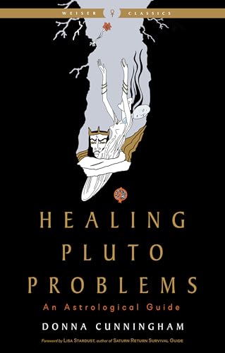 Healing Pluto Problems: An Astrological Guide (Weiser Classics)
