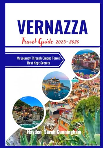 VERNAZZA TRAVEL GUIDE 2025-2026: My Journey to Cinque Terre's Best Kept Secrets. von Independently published