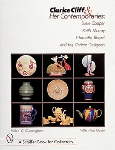 Clarice Cliff and Her Contemporaries: Susie Cooper, Keith Murray, Charlotte Rhead, and the Carlton Ware Designers (A Schiffer Book for Collectors)