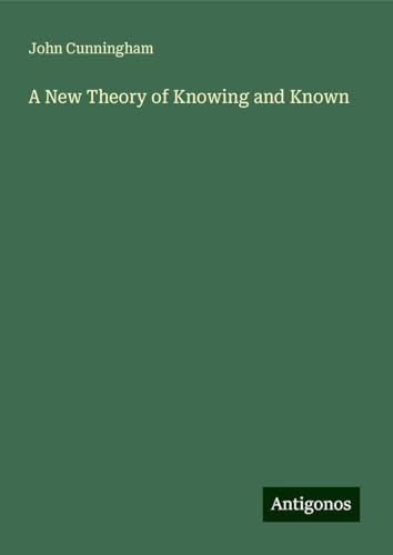 A New Theory of Knowing and Known von Antigonos Verlag