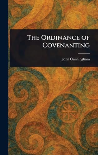 The Ordinance of Covenanting von Anson Street Press