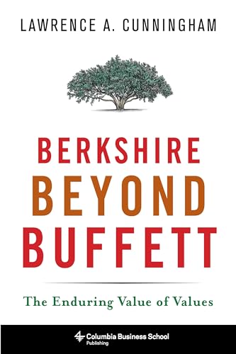 Berkshire Beyond Buffett: The Enduring Value of Values (Columbia Business School Publishing)