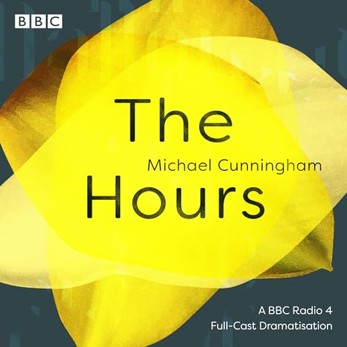 The Hours: A BBC Radio 4 full-cast dramatisation The Hours: A BBC Radio 4 full-cast dramatisation