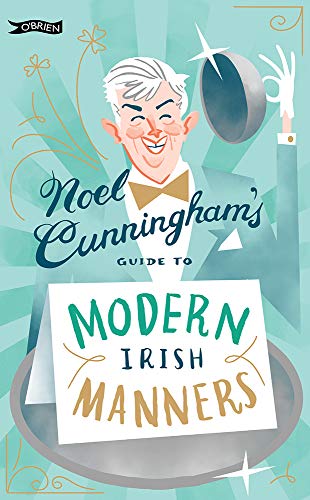 Noel Cunningham's Guide to Modern Irish Manners von O'Brien Press