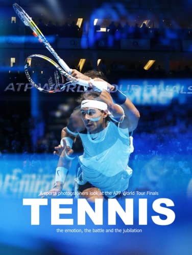 Tennis: A sports photographers look at the ATP World Tour Finals von Independently published