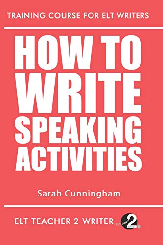 How To Write Speaking Activities (Training Course For ELT Writers, Band 22) von Independently Published