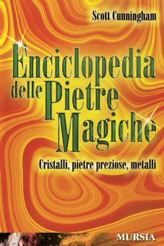 Enciclopedia delle Pietre Magiche: Cristalli, pietre preziose, metalli (Magia e occulto) von Ugo Mursia Editore
