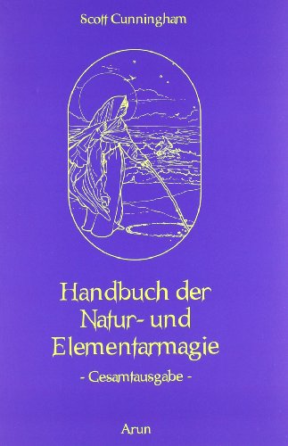 Handbuch der Natur- und Elementarmagie: Gesamtausgabe. Ungekürzte Ausgabe