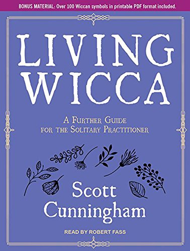 Living Wicca: A Further Guide for the Solitary Practitioner: Library Edition Living Wicca: A Further Guide for the Solitary Practitioner: Library Edition
