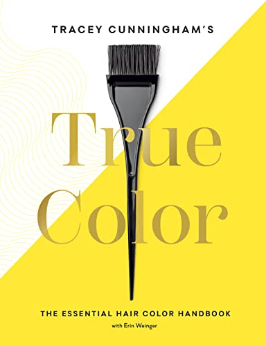 Tracey Cunningham's True Color: The Essential Hair Color Handbook von Abrams Image