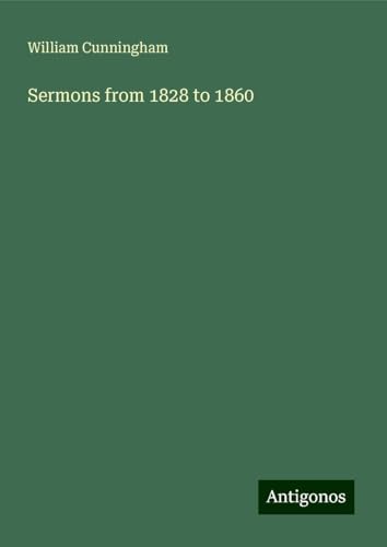 Sermons from 1828 to 1860 von Antigonos Verlag