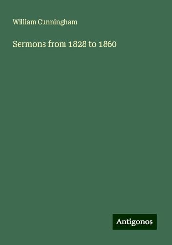 Sermons from 1828 to 1860 von Antigonos Verlag