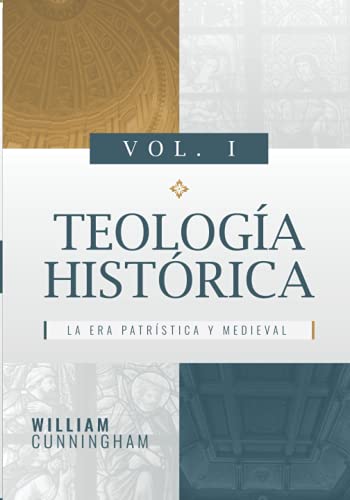 Teologia Historica - Vol. 1: La Era Patristica y Medieval