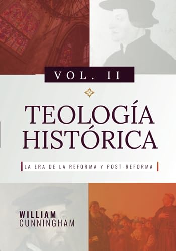 Teologia Historica - Vol. 2: La Era de la Reforma y Post-Reforma