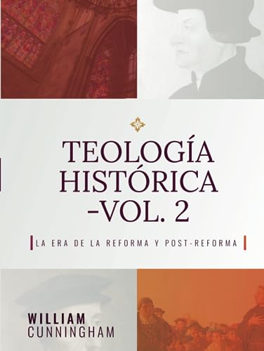 Teologia Historica - Vol. 2: La Era de la Reforma y Post-Reforma