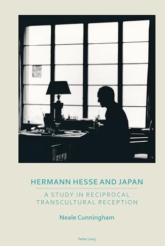 Hermann Hesse and Japan: A Study in Reciprocal Transcultural Reception (Transnational Cultures, Band 4) von Peter Lang