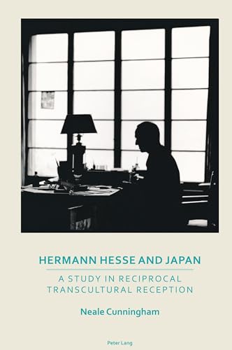 Hermann Hesse and Japan: A Study in Reciprocal Transcultural Reception (Transnational Cultures, Band 4)