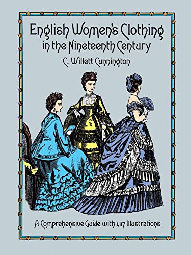 English Women's Clothing in the Nineteenth Century: A Comprehensive Guide with 1,117 Illustrations (Dover Fashion and Costumes) von Dover Publications