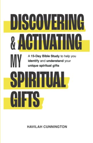 Discovering & Activating My Spiritual Gifts: A 15-Day Bible Study to Help you Identify and Understand your Unique Spiritual Gifts von Havilah Cunnington